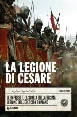 61352 - Dando Collins, S. - Legione di Cesare. Le imprese e la storia della decima legione dell'esercito romano