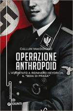 61353 - MacDonald, C. - Operazione Anthropoid. L'attentato a Reinhard Heydrich, il 'boia di Praga'