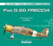 61370 - Fresno Crespo, C. - Avion y sus colores 17/2: Fiat G.50 Freccia