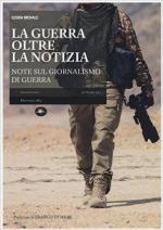 61411 - Menale, I. - Guerra oltre la notizia. Note sul giornalismo di guerra (La)