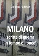 61442 - Padovan, G. - Milano. Scritte di guerra in tempo di pace