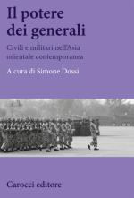 61447 - Dossi, S. cur - Potere dei generali. Civili e militari nell'Asia orientale contemporanea (Il)