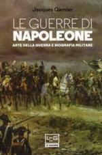 61453 - Garnier, J. - Guerre di Napoleone. Arte della guerra e biografia militare (Le)