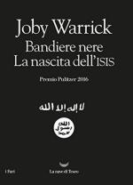 61470 - Warrick, J. - Bandiere Nere. La nascita dell'ISIS