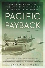 61493 - Moore, S.L. - Pacific Payback. The Carrier Aviators who avenged Pearl Harbor at the Battle of Midway