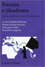 61524 - Bressan, M. - Eurasia e jihadismo. Guerre ibride sulla Nuova Via della Seta