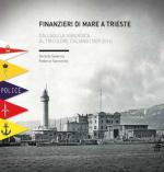 61562 - Severino-Sancimino, G.-F. - Finanzieri di Mare a Trieste. Dall'aquila asburgica al tricolore italiano 1829-2016