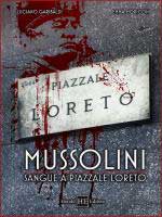 61565 - Garibaldi-Moriconi, L.-E. cur - Mussolini. Sangue a Piazzale Loreto