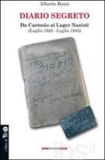 61591 - Rossi, A. - Diario segreto. Da Cartosio ai Lager Nazisti (Luglio 1943-Luglio 1945)