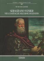 61595 - Dal Grande, N. - Sebastiano Venier. Vita e battaglie dell'eroe di Lepanto