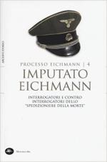 61596 - Crescenzi, L. cur - Imputato Eichmann. Interrogatori e contro interrogatori dello 'spedizioniere della morte' - Processo Eichmann vol 4