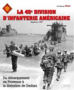 61610 - Lavit, S. - 45e Division d'Infanterie Americaine. Du debarquement en Provence a la liberation de Dachau (La)