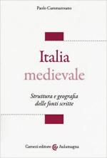 61620 - Cammarosano, P. - Italia medievale. Struttura e geografia delle fonti scritte