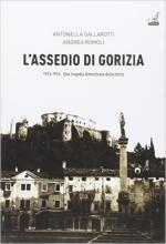 61631 - Gallarotti-Romoli, A.-A. - Assedio di Gorizia. 1915-1916 Una tragedia dimenticata dalla storia (L')