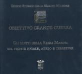 61636 - AAVV,  - Obiettivo Grande Guerra. Gli scatti della Regia Marina sul fronte navale, aereo e terrestre