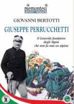 61676 - Bertotti, G. - Giuseppe Perrucchetti. Il Generale fondatore degli Alpini che non fu mai Alpino