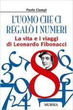 61686 - Ciampi, P. - Uomo che ci regalo' i numeri. La vita e i viaggi di Leonardo Fibonacci (L')