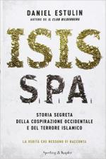61707 - Estulin, D. - ISIS Spa. Storia segreta della cospirazione internazionale e del terrorismo islamico