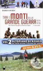 61718 - Favrin, D. - Tra i monti della Grande Guerra. 1915-1918...e non solo. Dal Monte Pasubio al Monte Grappa. Vol 2: Altopiano di Asiago dal passo di Vezzena a Bassano del Grappa 