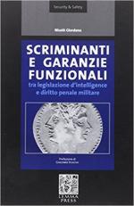 61733 - Giordana, N. - Scriminanti e garanzie funzionali tra legislazione d'Intelligence e diritto penale militare