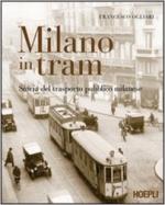 61736 - Ogliari, F. - Milano in tram. Storia del trasporto pubblico milanese