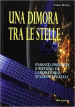 61746 - Di Leo, C. - Dimora tra le stelle. Passato, presente e futuro di laboratori e stazioni spaziali (Una)