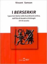 61748 - Samson, V. - Berserkir. I guerrieri-belve nella Scandinavia antica, dall'eta' di Vendel ai Vichinghi VI-XI secolo (I)