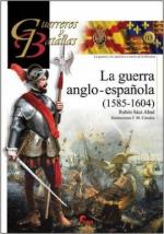 61750 - Saez Abad-Canales, R.-F.M. - Guerreros y Batallas 113: La guerra anglo-espanola 1585-1604