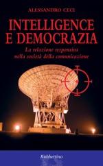 61859 - Ceci, A. - Intelligence e democrazia. La relazione responsiva nella societa' della comunicazione