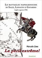 61880 - Zane, M. - Peril extreme. Le battaglie napoleoniche di Salo', Lonato e Gavardo. Luglio-agosto 1796 (Le)