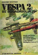 61895 - Manfredi, G. - Vespa 2. 85a Squadriglia. Storia dell'asso dell'Aviazione da caccia italiana Luigi Gorrini MOVM