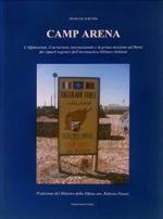 61909 - Butini, F. - Camp Arena. L'Afghanistan, il terrorismo internazionale e la prima missione a Herat dei reparti logistici dell'Aeronautica Militare Italiana