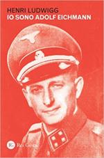 61911 - Ludwigg, H. - Io sono Adolf Eichmann
