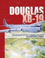 61912 - Wolf, W. - Douglas XB-19. An illustrated History of America's would-be Intercontinental Bomber