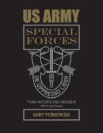 61930 - Perkowski, G. - US Army Special Forces. Team History and Insignia 1975 to the Present