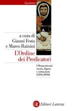 61945 - Festa-Rainini, G.-M. cur - Ordine dei Predicatori. I Domenicani: storia, ficure e istituzioni 1216-2016 (L')