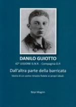 61946 - Magrin, B. - Dall'altra parte della barricata. Storia di un uomo rimasto fedela ai propri ideali. Danilo Guiotto 42a Legioe G.N.R. - Compagnia O.P.