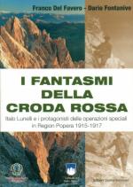 61962 - Del Favero-Fontanive, F.-D. - Fantasmi della Croda Rossa. Italo Lunelli e i protagonisti delle operazioni speciali in Region Popera 1915-1917 (I)
