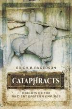 61981 - Anderson, E.B. - Cataphracts. Knights of the Ancient Eastern Empires