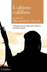 62021 - Trentin, L. cur - Ultimo Califfato. L'organizzazione dello stato islamico nel Medio Oriente (L')