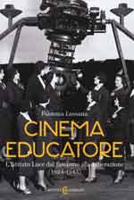 62051 - Lussana, F. - Cinema educatore. L'Istituto Luce dal Fascismo alla Liberazione 1924-1945
