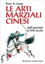 62055 - Lorge, P.A. - Arti marziali cinesi dall'antichita' al XXI secolo (Le)