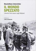 62063 - Unterrichter, M. - Mondo spezzato. L'Austria Felix muore sugli Altipiani (Il)