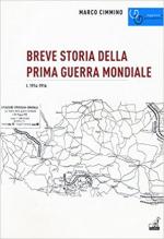 62076 - Cimmino, M.  - Breve storia della Prima Guerra Mondiale Vol 1: 1914-1916