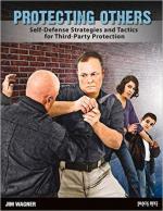 62198 - Wagner, J. - Protecting Others. Self-Defense Strategies and Tactics for Third-Party Protection