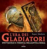 62218 - Matthews, R. - Era dei gladiatori. Spettacolo e ferocia nell'antica Roma (L')