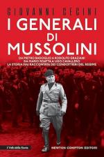 62248 - Cecini, G. - Generali di Mussolini. Da Pietro Badoglio a Rodolfo Graziani, da Mario Roatta a Ugo Cavallero: la storia mai raccontata dei condottieri del regime