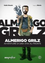 62302 - Bisaro, F. - Almerigo Grilz. Avventure di una vita al fronte