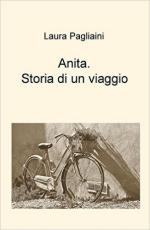 62319 - Pagliaini, L. - Anita. Storia di un viaggio. Romanzo