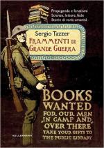 62326 - Tazzer, S. - Frammenti di Grande Guerra. Propaganda e fanatismi. Scienze, lettere, fede. Storie di varia umanita'